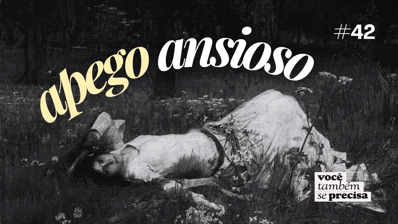 é assim que você interrompe seu apego ansioso #42 - podcast