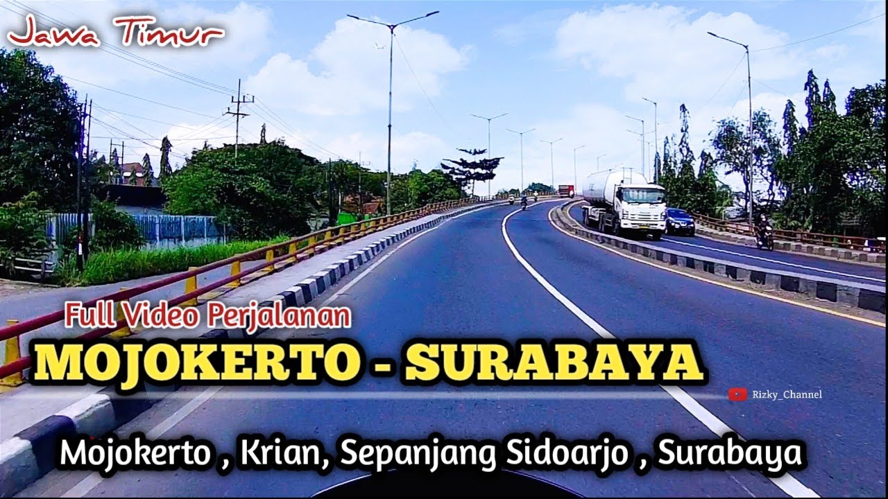 Full Video Perjalanan dari kota MOJOKERTO ke kota SURABAYA .