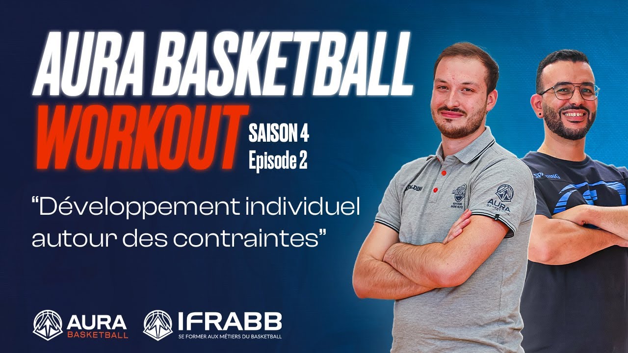 AURA BASKETBALL WORKOUT - Développement individuel autour des contraintes - S4/E2