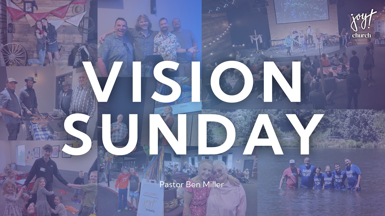 Vision Sunday | Pastor Ben Miller | Joy Church | Bend, Oregon