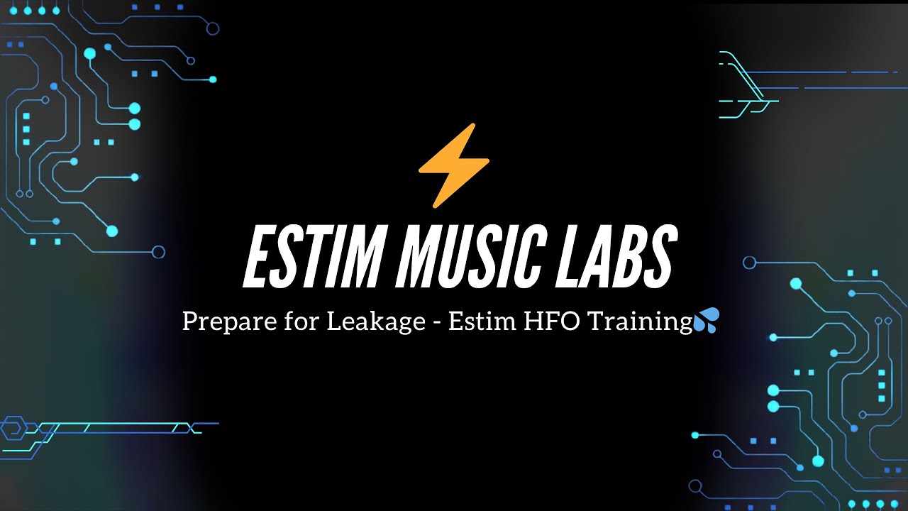 Prepare for Leakage - Estim HFO Training