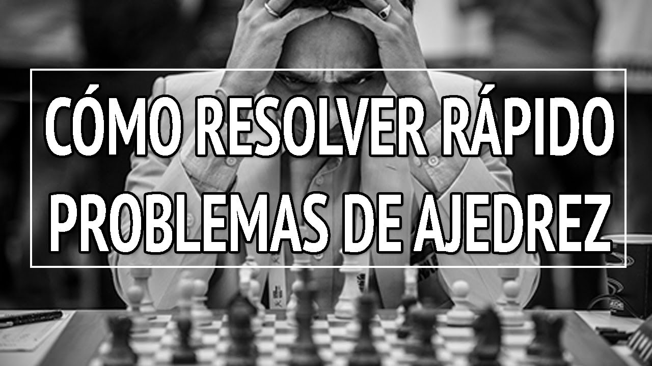 C&oacute;mo resolver m&aacute;s r&aacute;pido los problemas de ajedrez