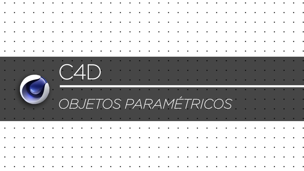 Cinema 4D Objetos paramétricos