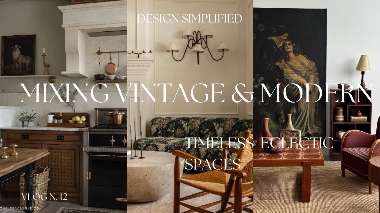HOW TO MIX VINTAGE & MODERN DESIGN TO CREATE TIMELESS SPACES. 