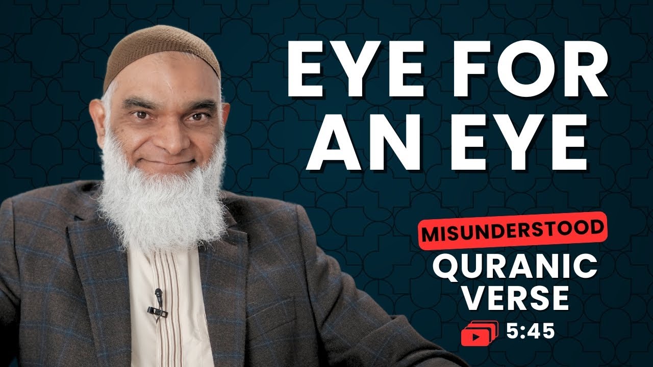 An Eye For An Eye | Quran 5:45 | Misunderstood Quranic Verses | Dr. Shabir Ally