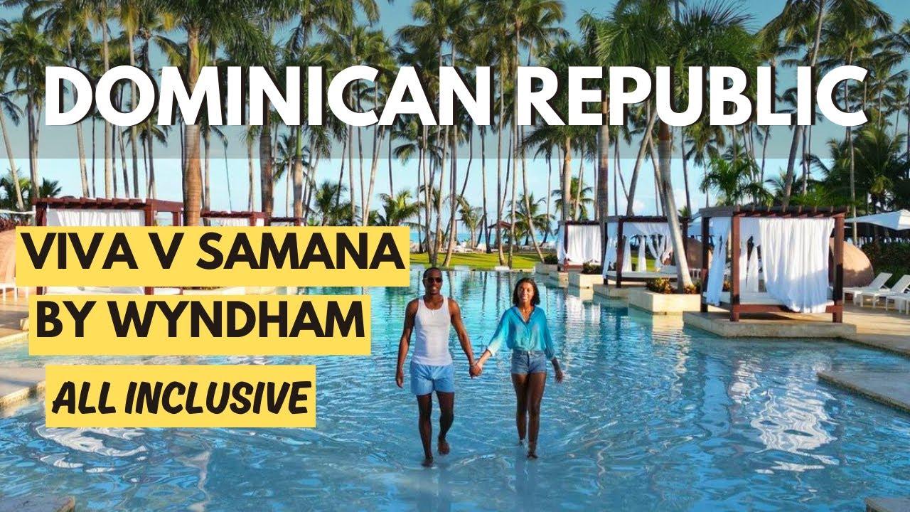 Dominican Republic ALL INCLUSIVE: Viva V Samana by Wyndham ✨