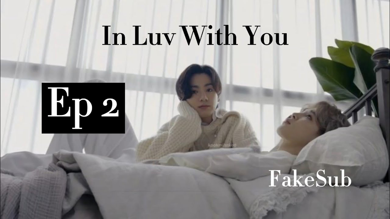 [Fake Sub] [Jikook imagine] In Luv With You|Jikook ,kookmin| Ep 2