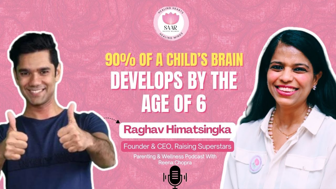 The First 6 Years: Why They Determine Your Child’s Entire Future I Raghav Himatsingka
