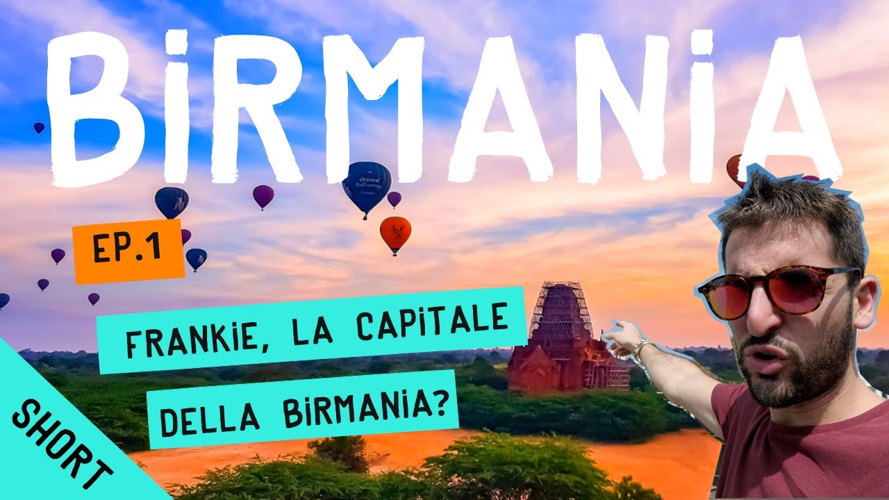 SHORT 1 BIRMANIA: Frankie, la capitale della Birmania?!
