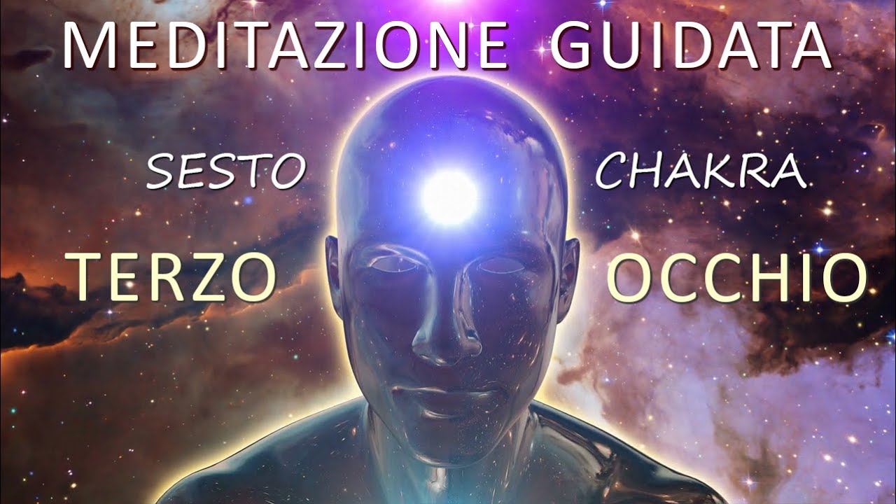 Sesto Chakra, Terzo Occhio, Energia Positiva, Saggezza, Lungimiranza, Intuito, Meditazione Guidata