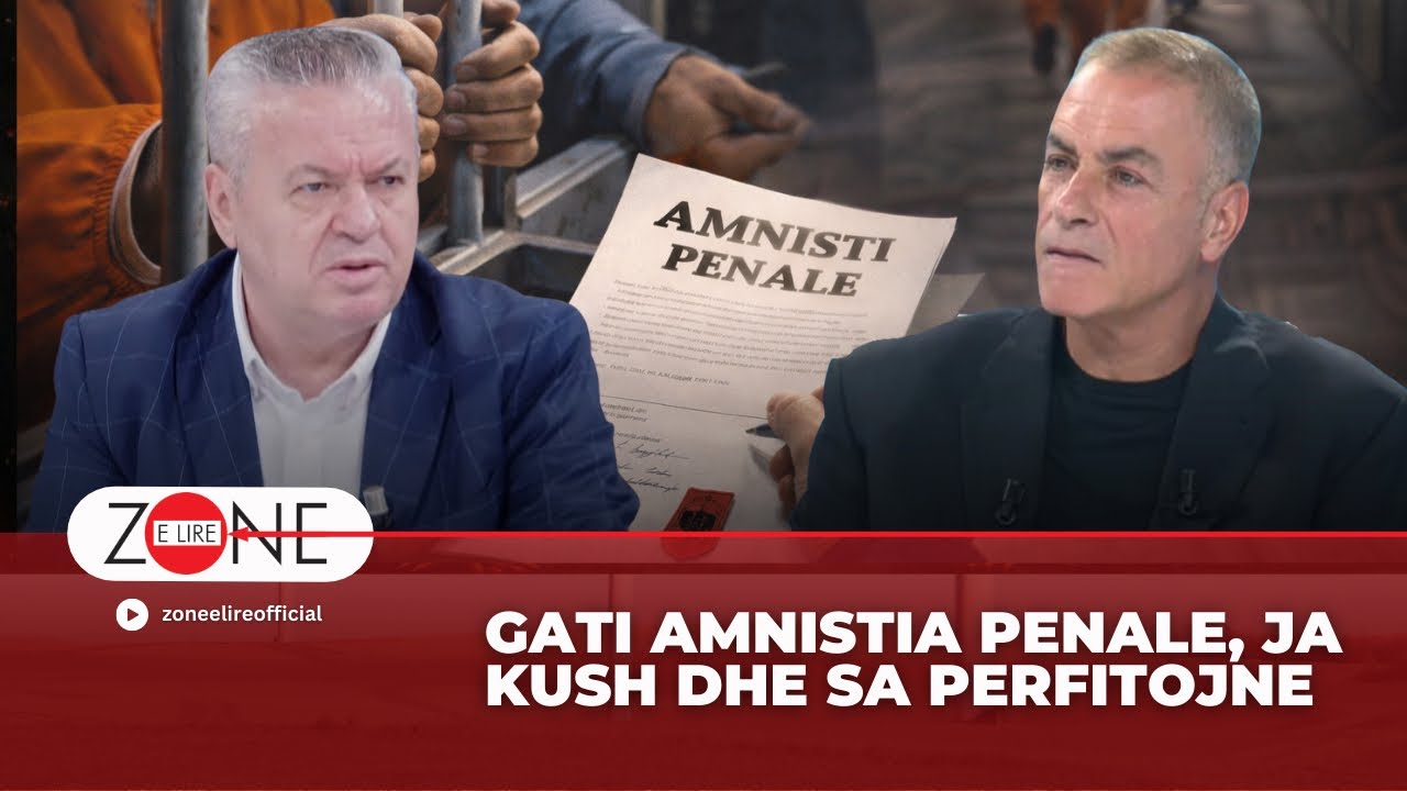 Gati Amnistia Penale, ja kush dhe sa perfitojne | Zonë e Lirë