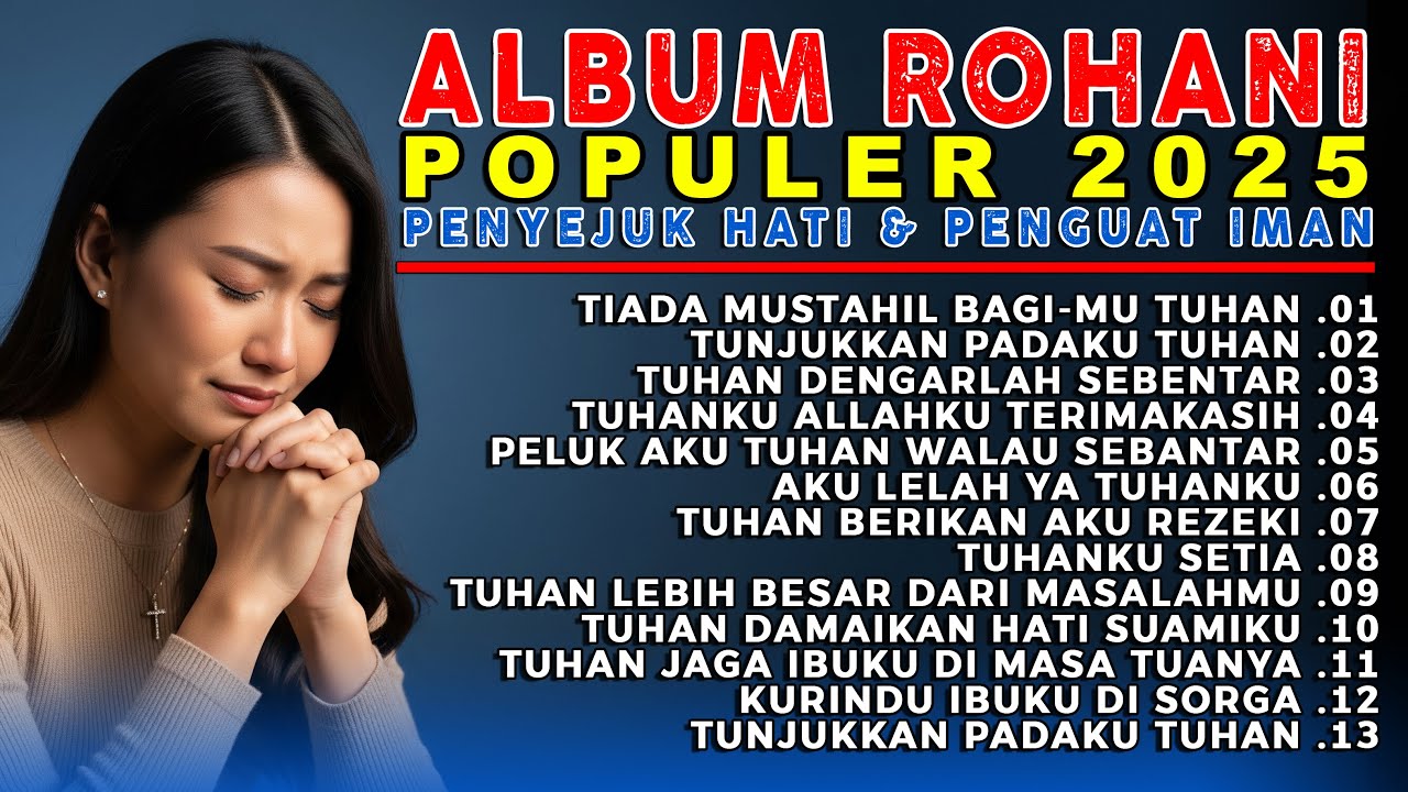 1 Jam Kumpulan Lagu Rohani Terbaru 2025 – Saat Teduh & Penguatan Iman di Masa Penuh Tantangan