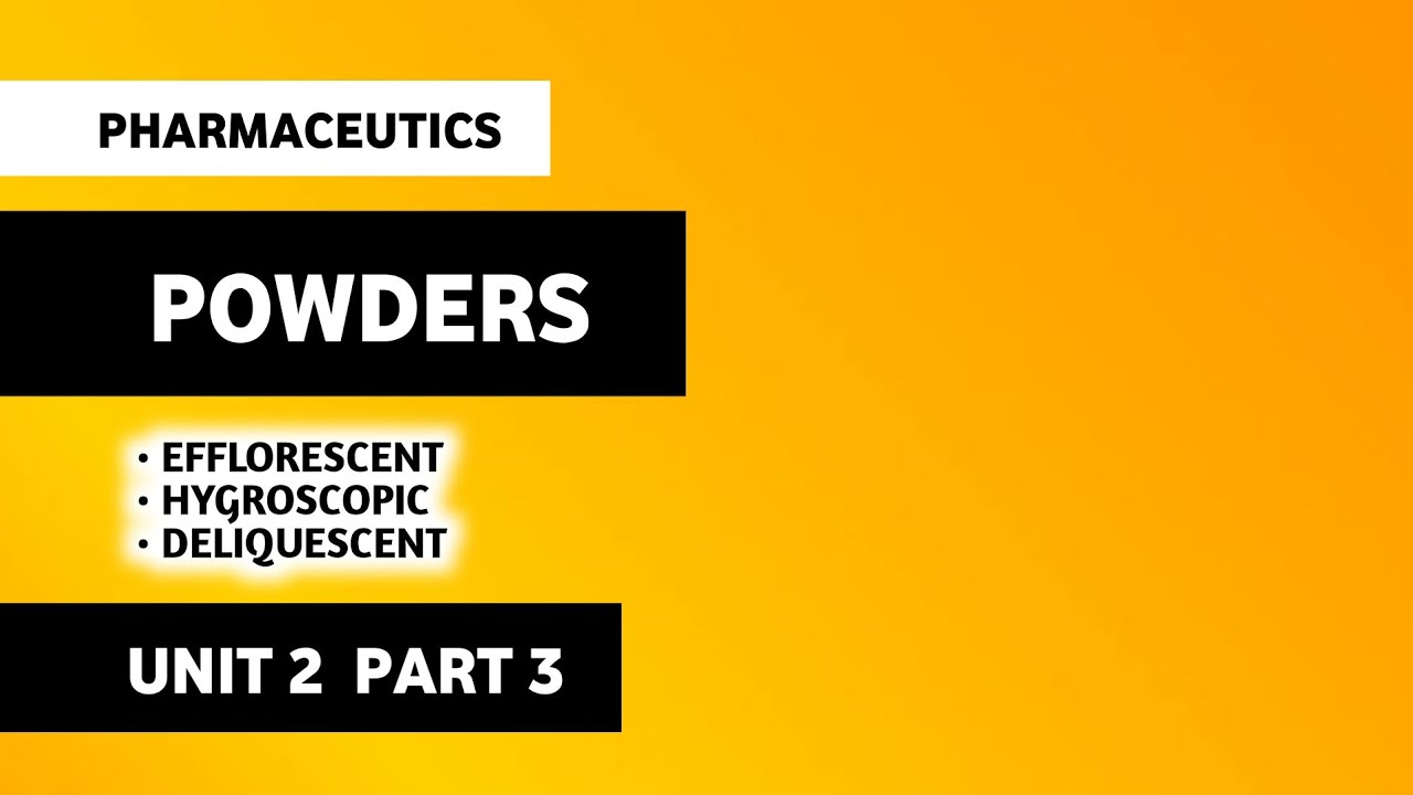 Efflorescent , Hygroscopic And Deliquescent Powders | Powders | Pharmaceutics | B Pharma First Sem