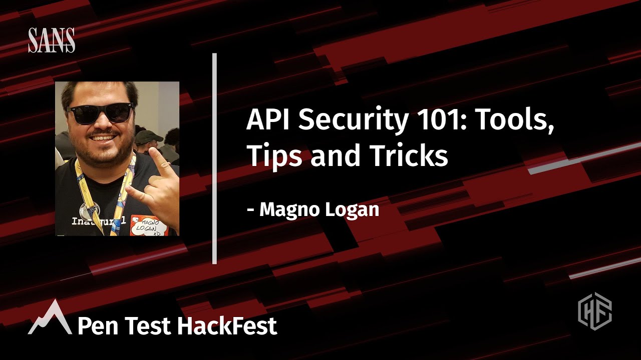 API Security 101: Tools, Tips and Tricks | Pen Test HackFest Summit 2021