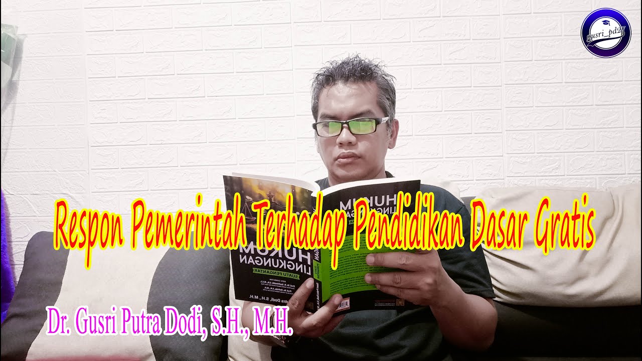 Respon Pemerintah Terhadap Pedidikan Dasar Gratis | Dr. Gusri Putra Dodi, S.H., M.H.