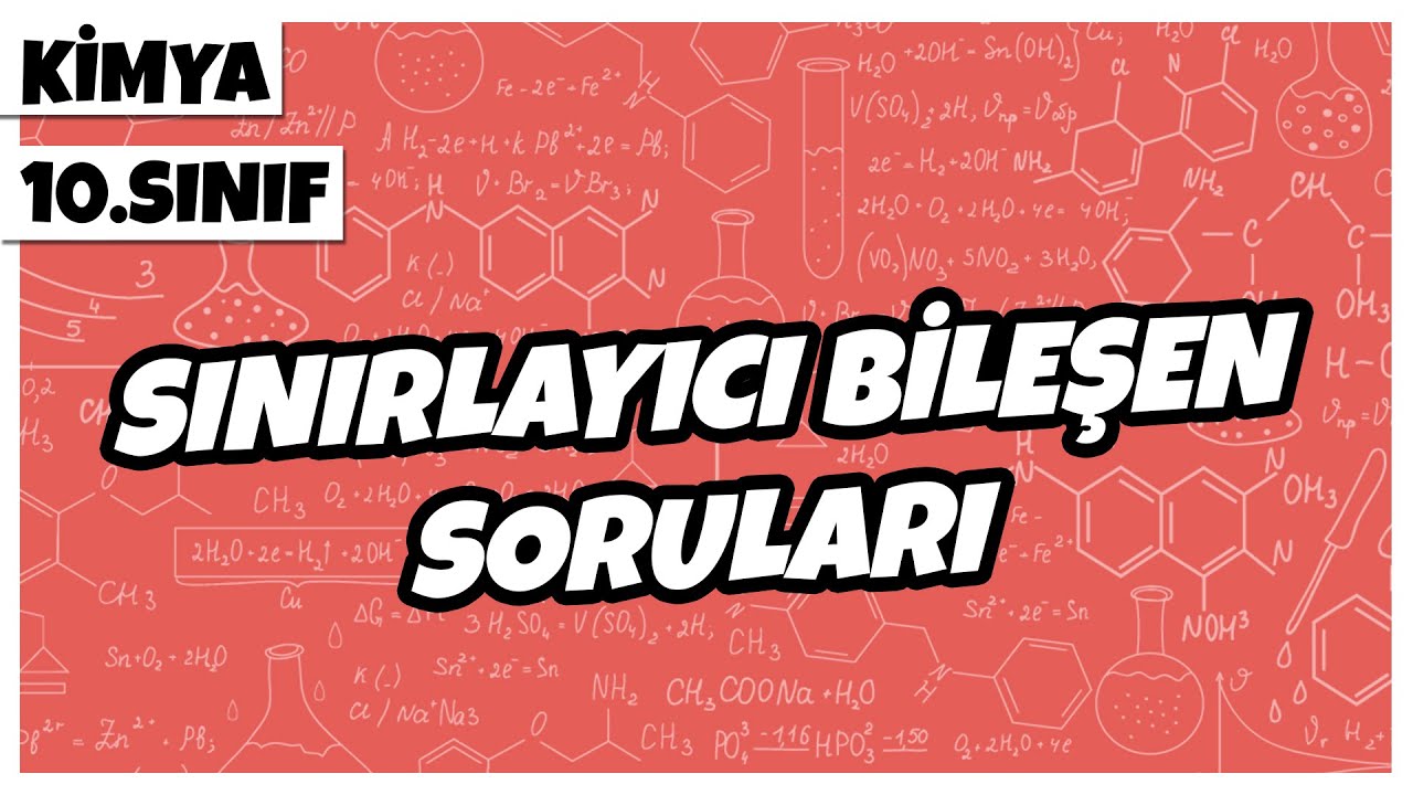 10. Sınıf Kimya - Sınırlayıcı Bileşen Soruları | 2022