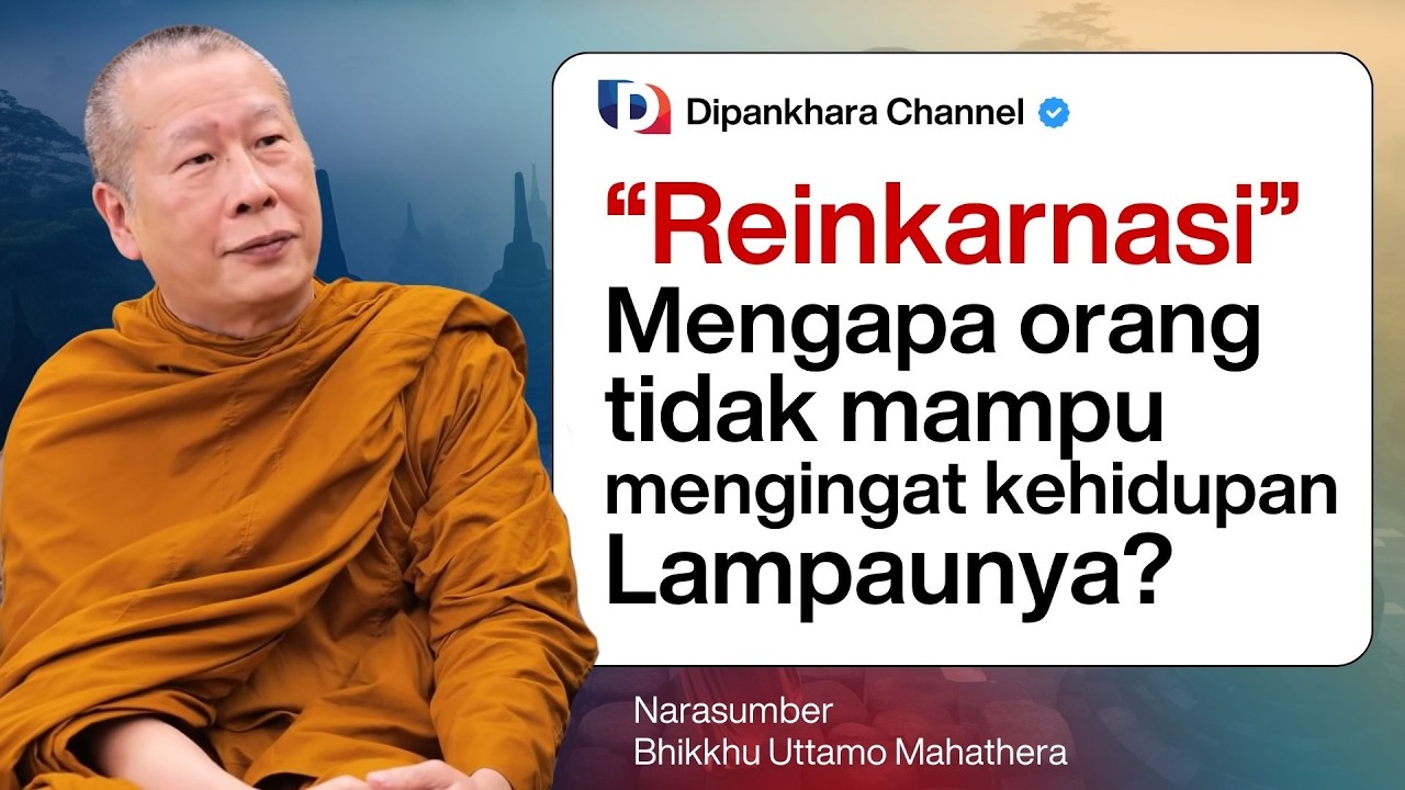 REINKARNASI | Mengapa kita tidak bisa mengingat kehidupan lampau   Bhante Uttamo #dipankharachannel