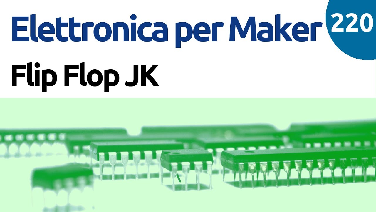 Come funziona un Flip Flop JK - Video 220