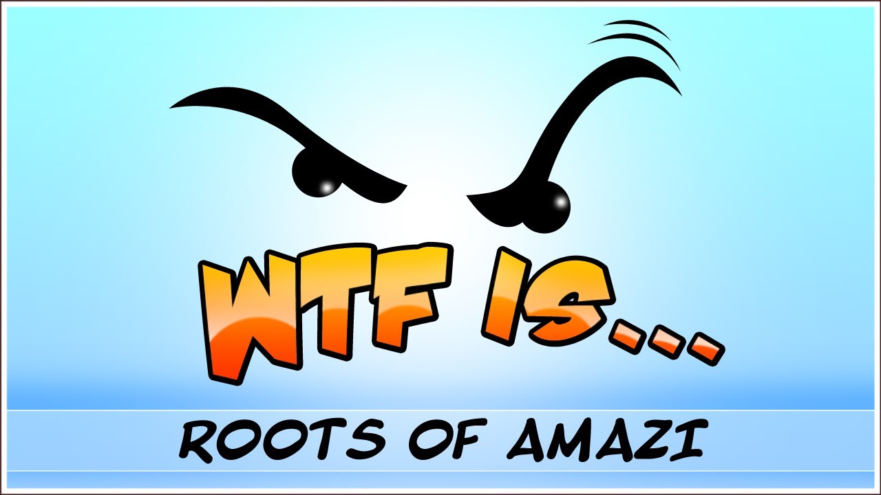 ► WTF Is... - Roots of Amazi ? (WTF-a-thon Game 24)