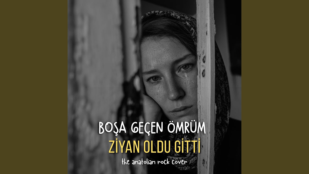 Boşa Geçen Ömrüm Ziyan Oldu Gitti (the anatolian rock)