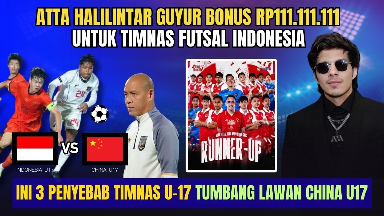 ATTA HALILINTAR GUYUR BONUS RP111.111.111 🔥 INI 3 PENYEBAB TIMNAS U-17 TUMBANG LAWAN CHINA U-17
