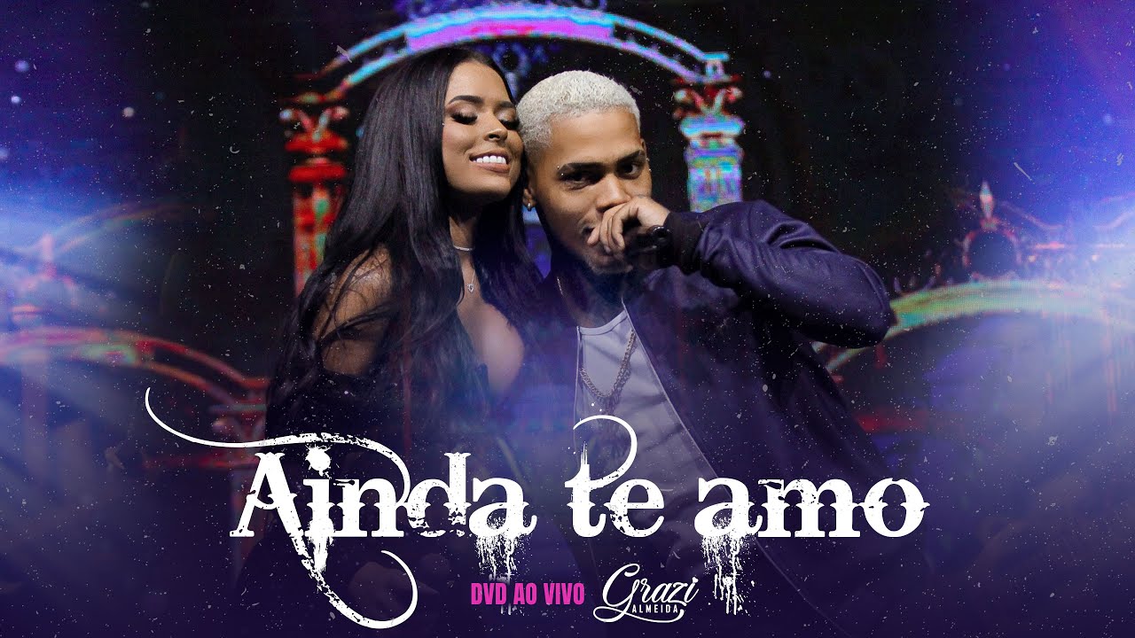 Grazi Almeida e VT Kebradeira - Ainda te amo (DVD AO VIVO)