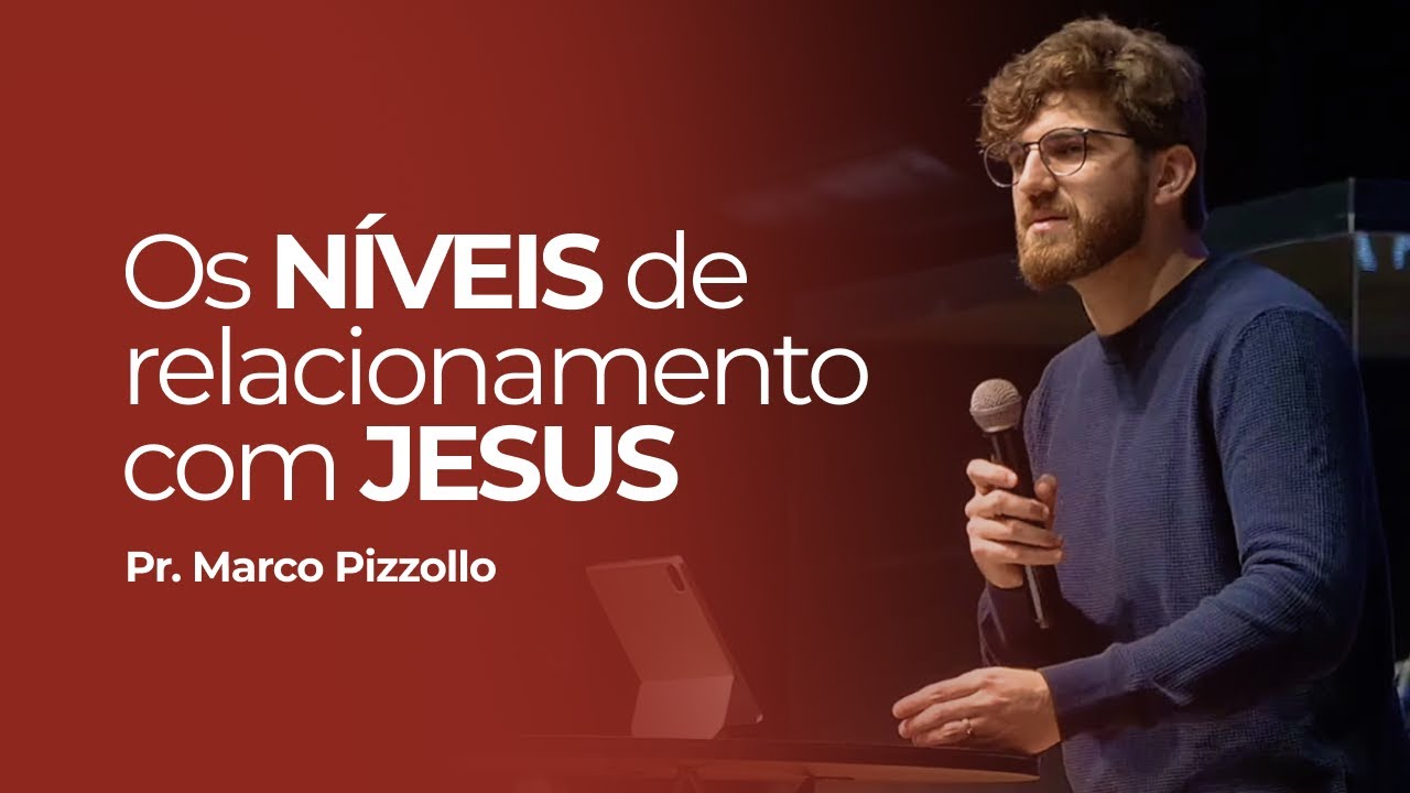 Como está o seu relacionamento com Jesus? - Marco Pizzollo | Abba Pai Church