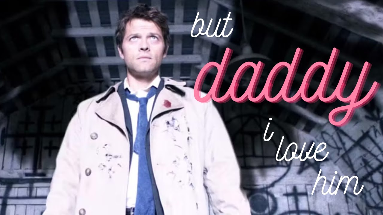 But Daddy I Love Him | Dean & Castiel