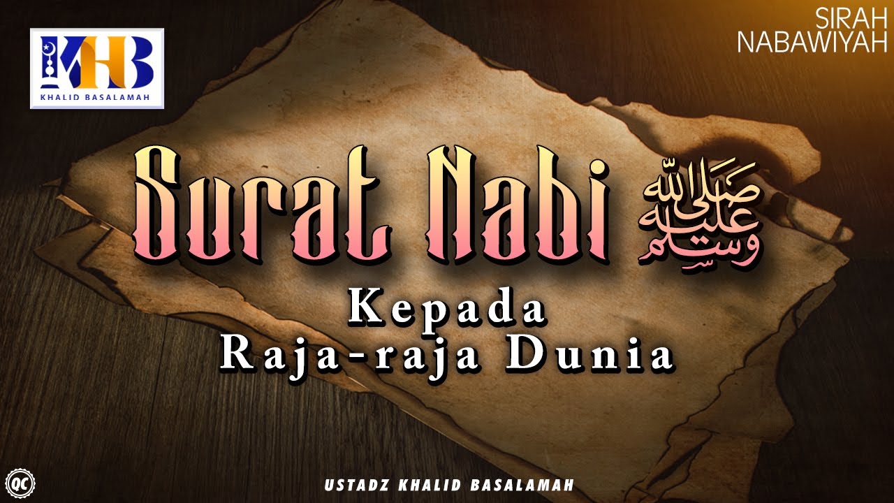 Sirah Nabawiyah #19 : Surat Nabi Sallallahu 'Alaihi Wassalam Kepada Raja-raja Dunia