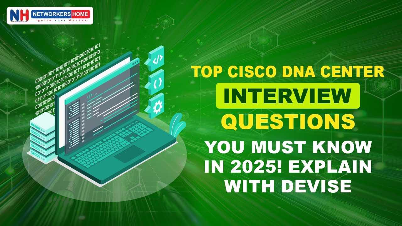 Top Cisco DNA Center Interview Questions | You Must Know in 2025! Explain with Devise | #cisco #ccie