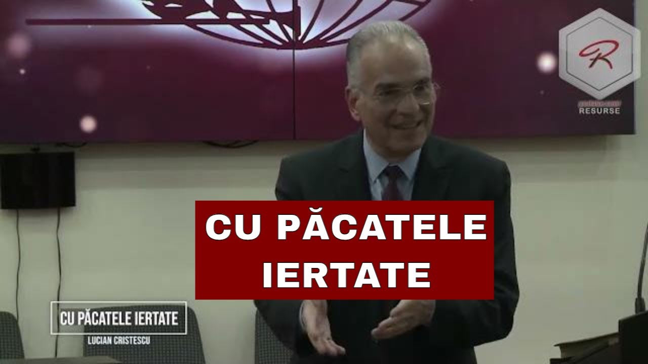 Lucian Cristescu - Cu păcatele iertate - predici creștine