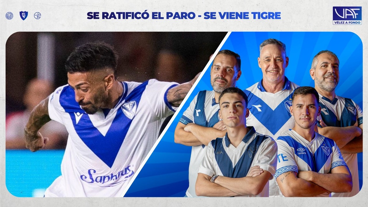 SE RATIFIC&Oacute; EL PARO - SE VIENE TIGRE | V&eacute;lez a Fondo | Programa 04/03/2026 |