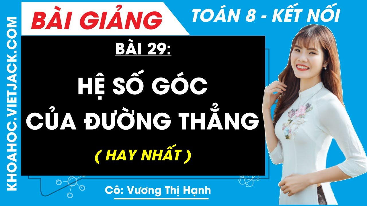 Hệ số góc của đường thẳng | Bài 29 Toán 8 - Kết nối tri thức (HAY NHẤT)