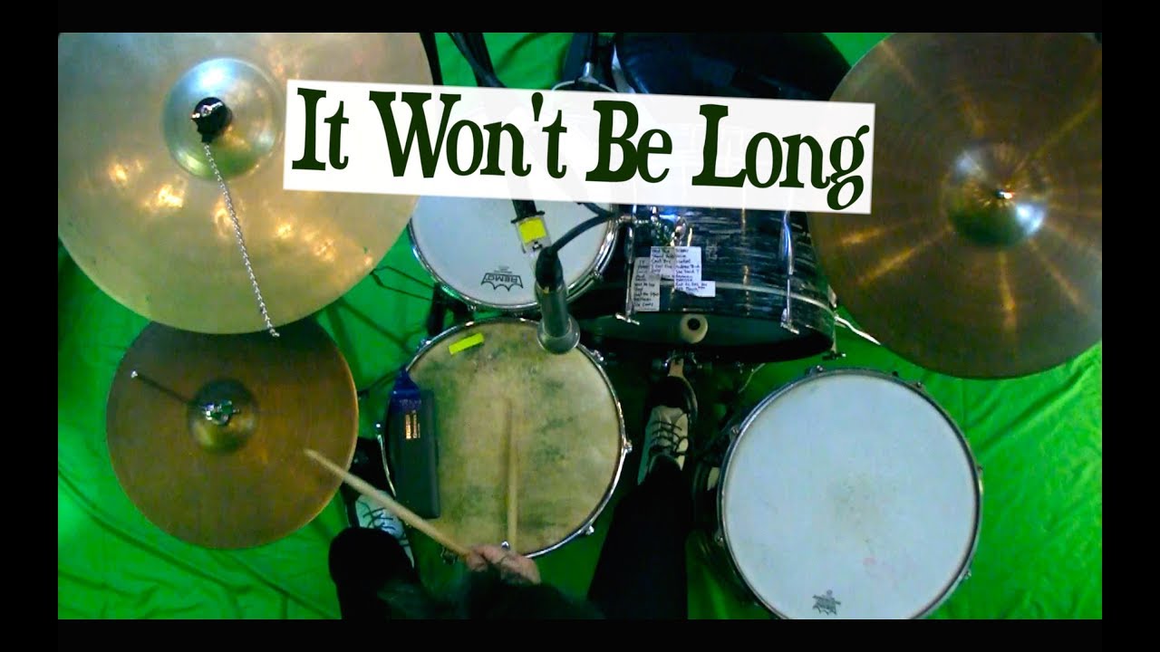 It Won't Be Long - Drum Cover - Isolated Drums