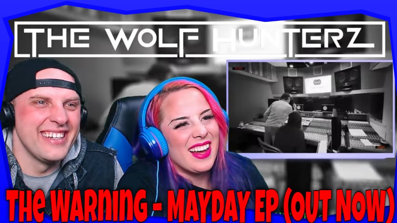 The Warning – MAYDAY EP (OUT NOW) THE WOLF HUNTERZ Reactions