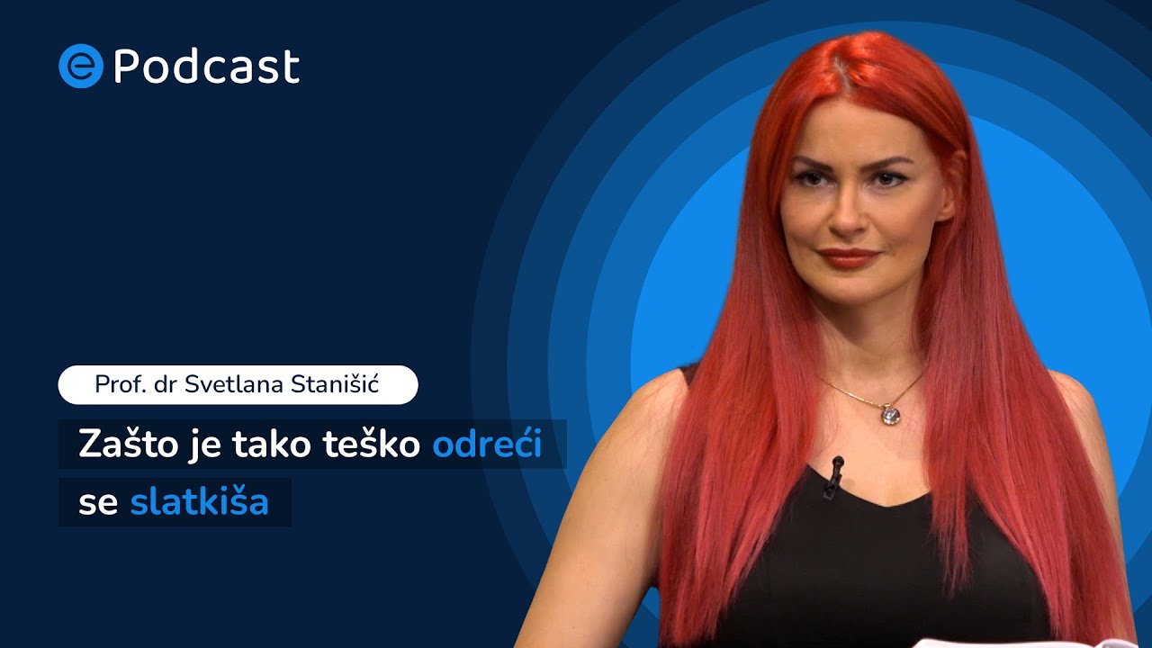 ePodcast - Zašto je tako teško odreći se slatkiša - Prof. dr Svetlana Stanišić