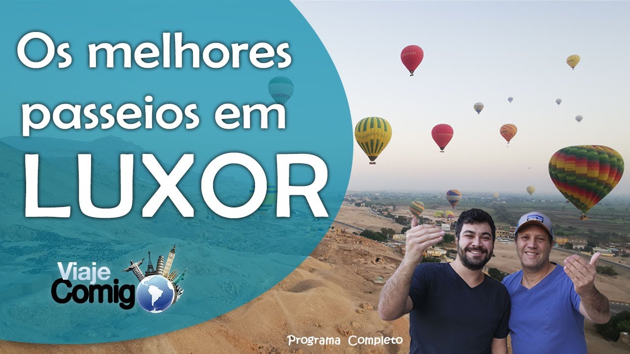 Os melhores PASSEIOS em LUXOR | EGITO | Programa Viaje Comigo