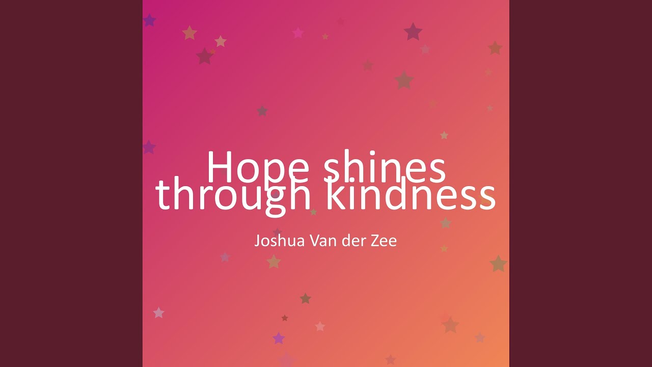 Hope shines through kindness