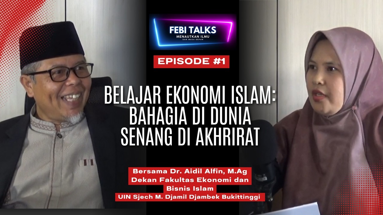 FEBI TALKS EPS 1 - Belajar Ekonomi Islam, Bahagia di Dunia Senang di Akhirat