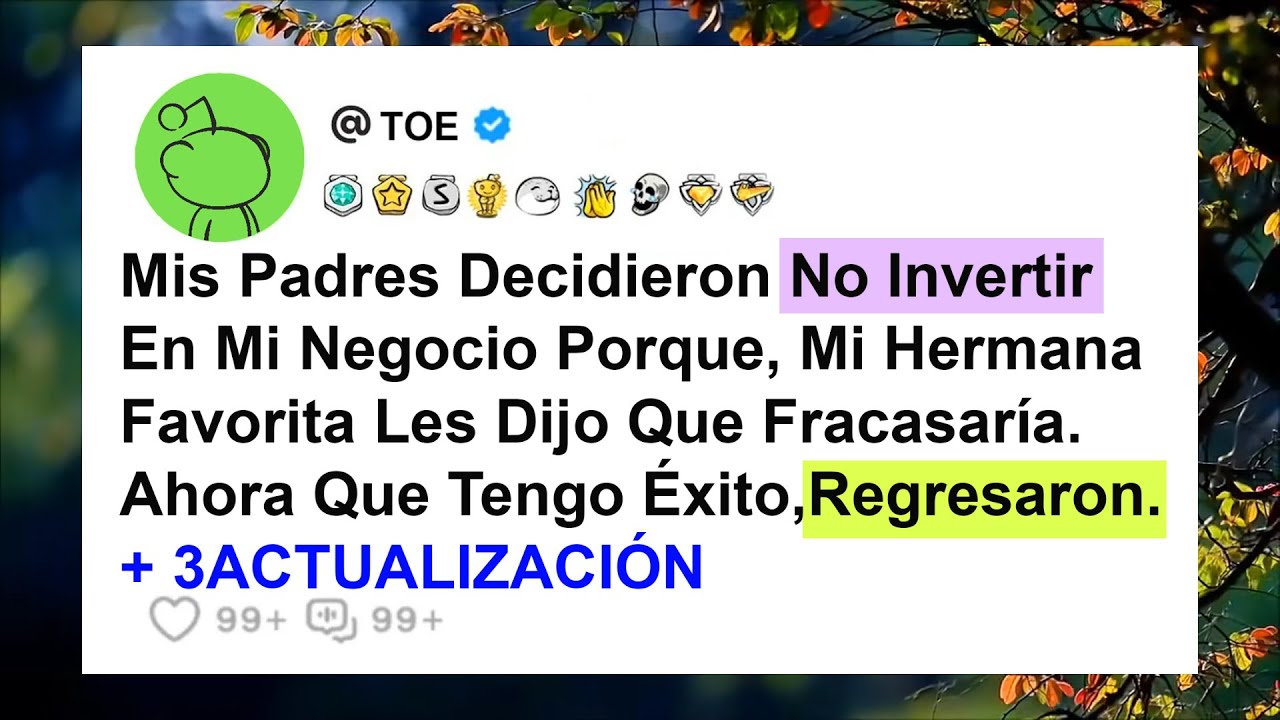 Mis Padres Decidieron No Invertir En Mi Negocio Porque, Mi Hermana Favorita Les Dijo Que...