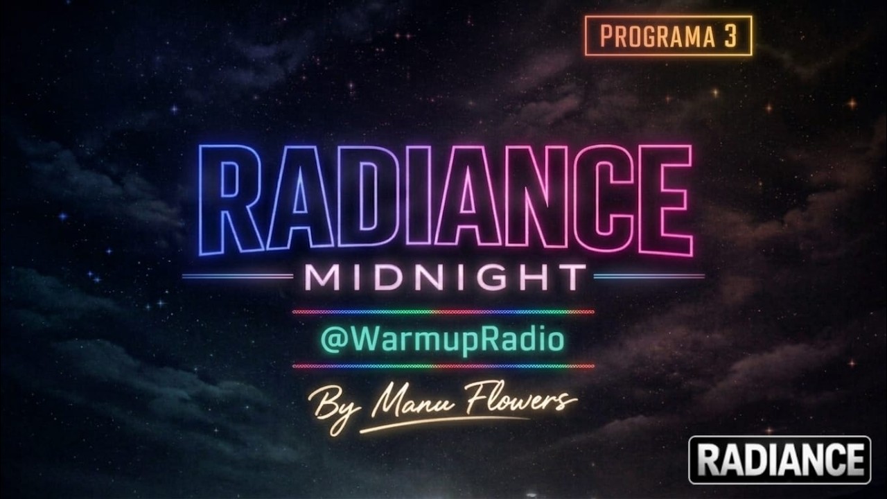 RADIANCE Part 121 Format: MIDNIGHT SHOW Mixed by MANU FLOWERS PROGRAMA 3 (8/3/26) SET#178