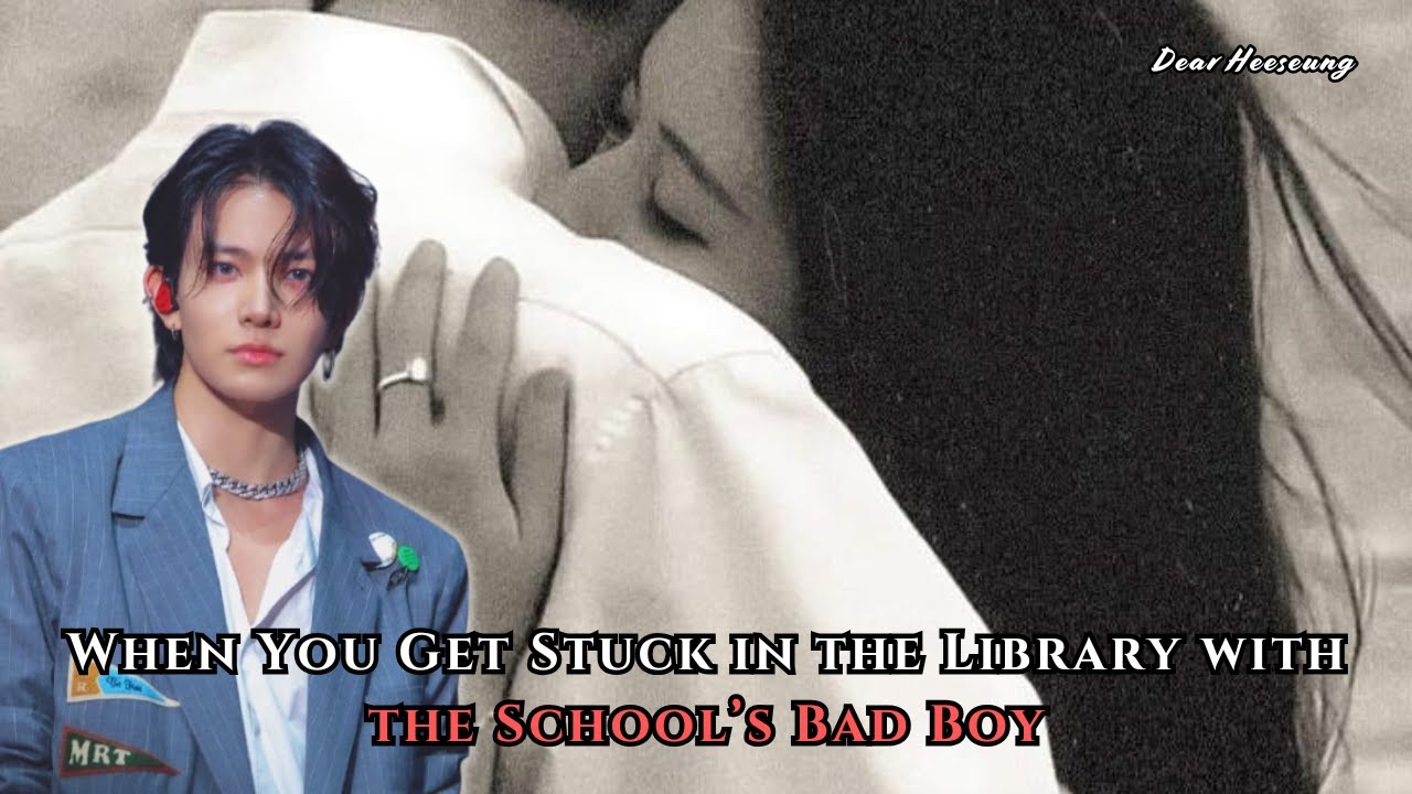 When You Get Stuck in the Library with the School’s Bad Boy | Heeseung FF Oneshot