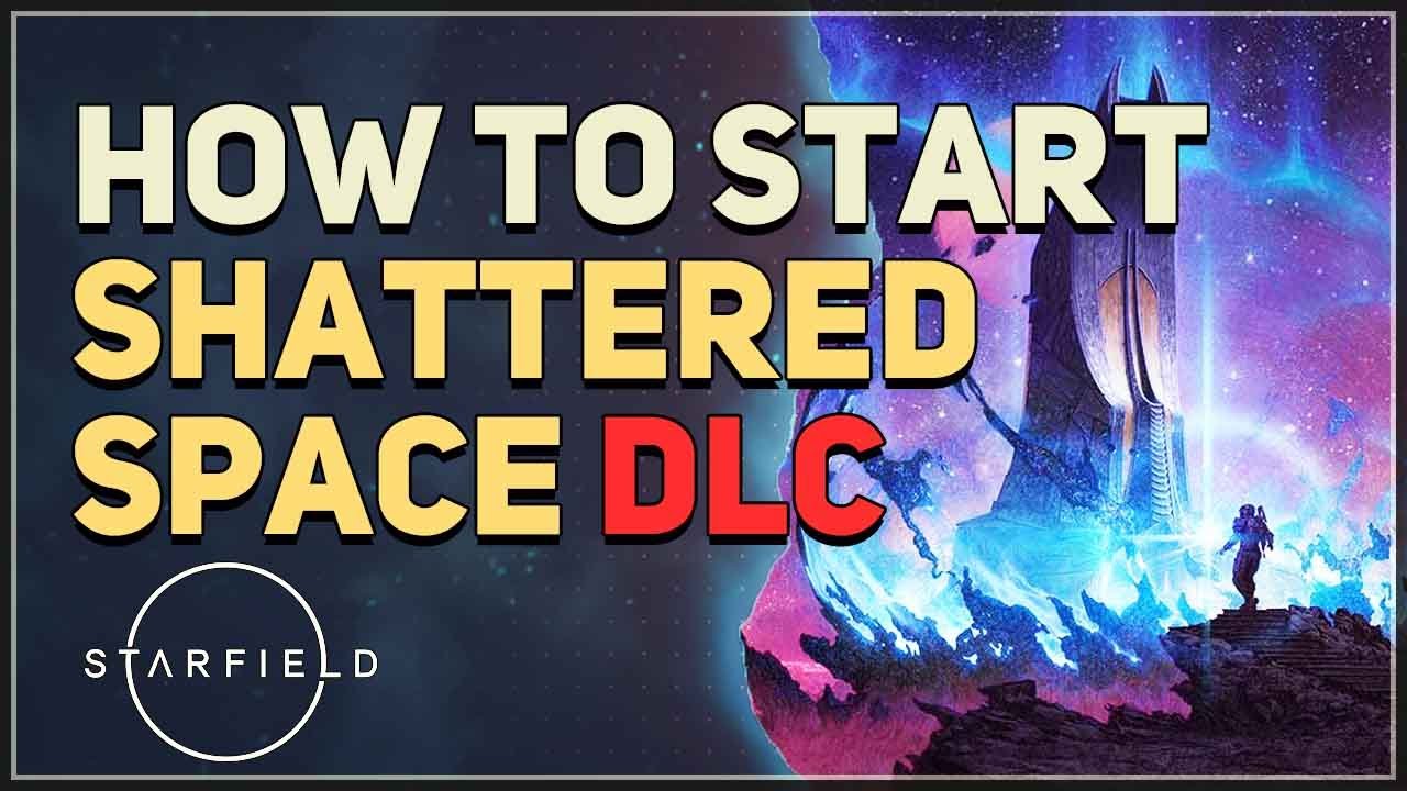 How to start Shattered Space DLC Starfield