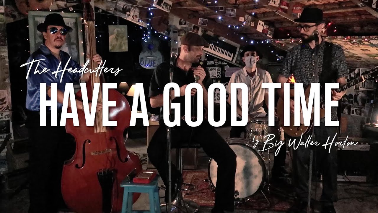 The Headcutters - Have a Good Time (Big Walter Horton)