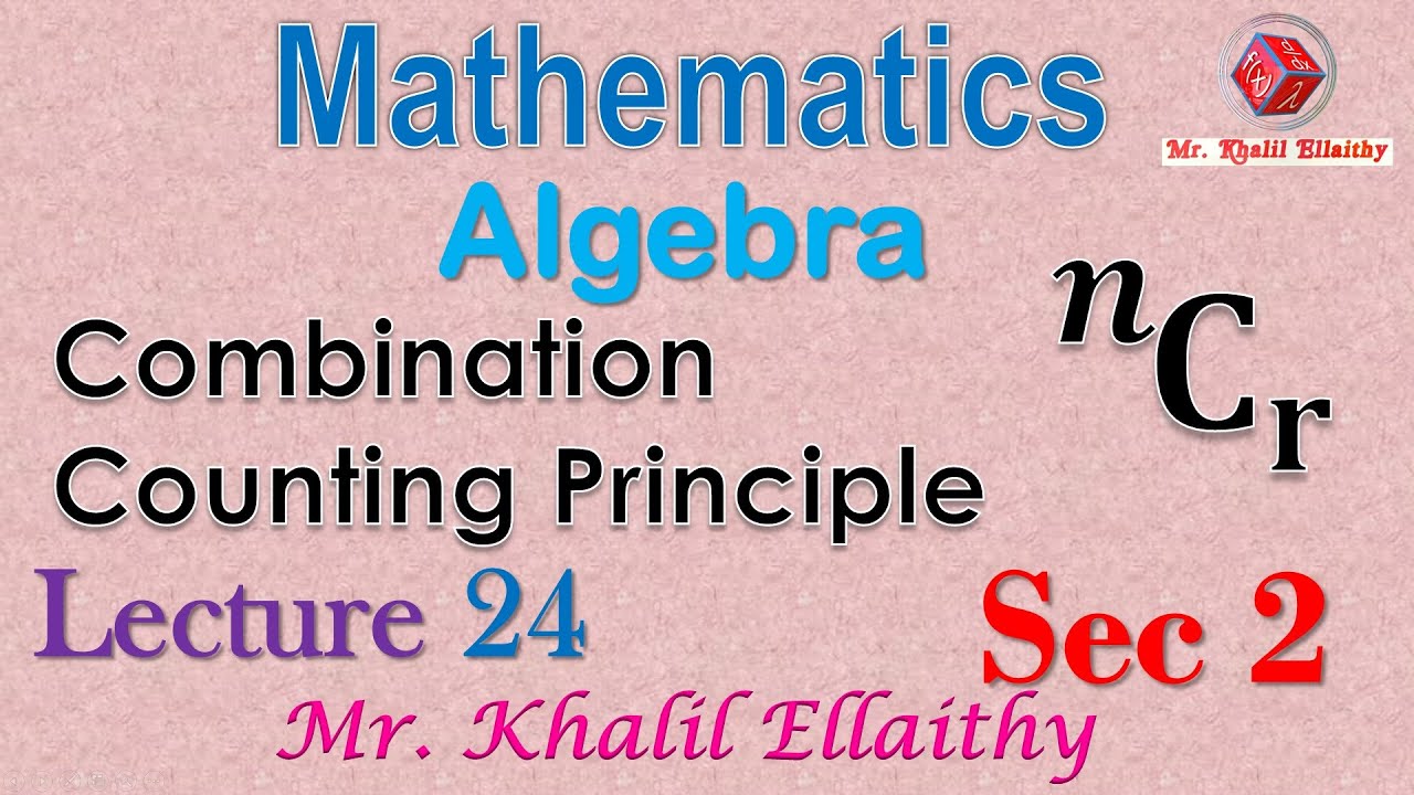 Pure math Sec 2 Combination & Counting Principle Lecture 24