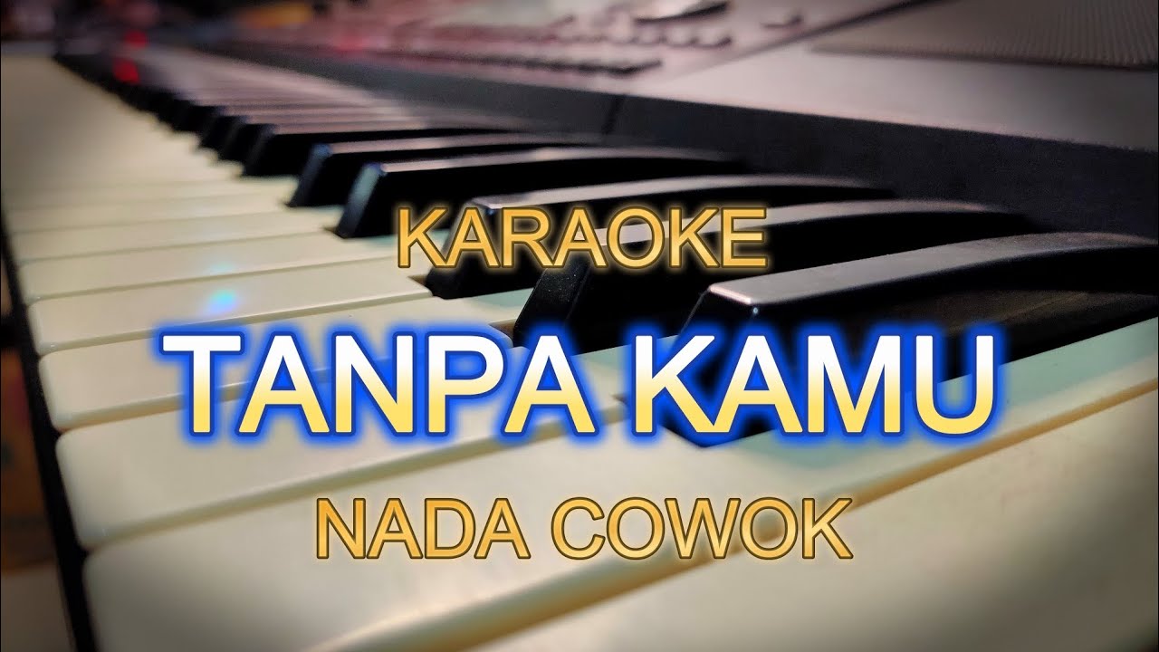 TANPA KAMU KARAOKR NADA COWOK