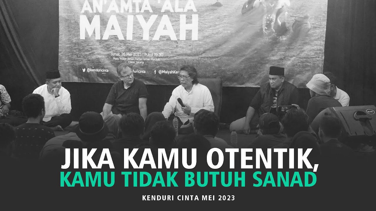 Jika Kamu Otentik, Kamu Tidak Butuh Sanad | Kenduri Cinta Mei 2023