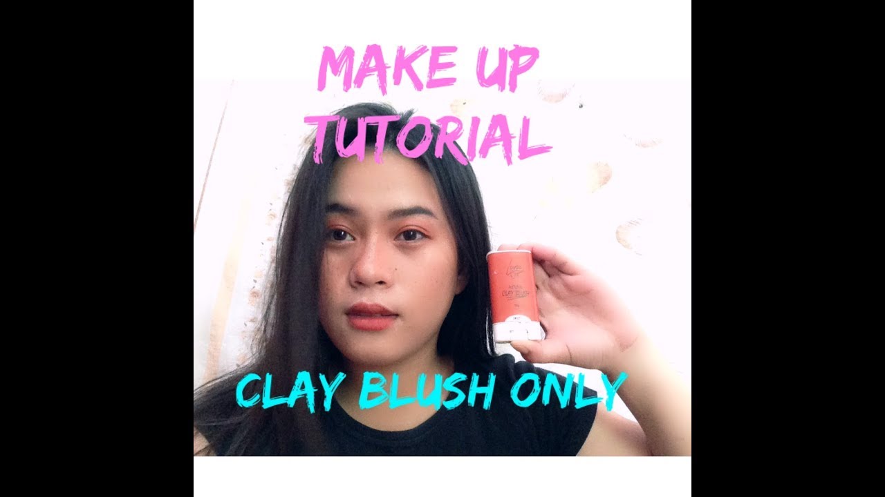 Make up Tutorial (CLAY BLUSH ONLY)