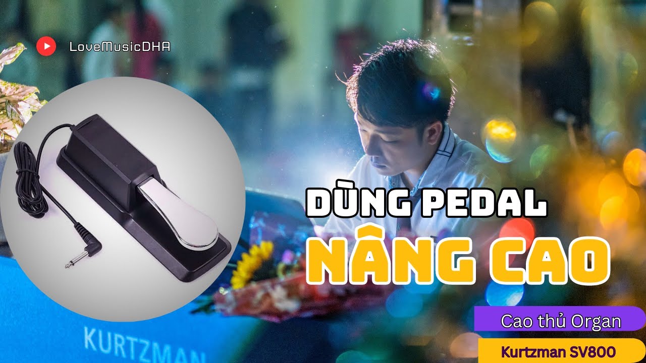 Trở thành cao thủ Organ khi biết dùng Pedal nâng cao // SV800
