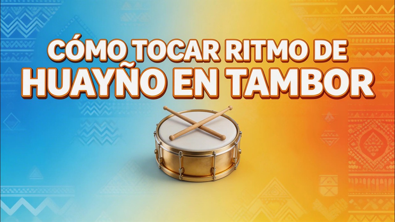COMO TOCAR RITMO DE HUAYÑO EN TAMBOR